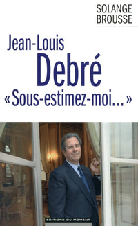Jean-Louis Debré "Sous-estimez-moi..."