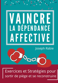 Vaincre la dépendance affective