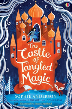 The Castle of Tangled Magic: Step into the fairytale world of bestselling Sophie Anderson, the perfect magical adventure!: 1