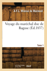 Voyage du maréchal duc de Raguse