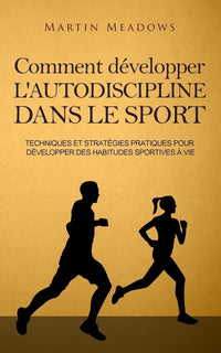 Comment développer l'autodiscipline dans le sport