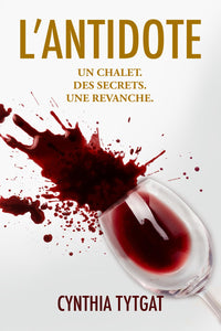 L'Antidote: Un chalet. Des secrets. Une revanche.