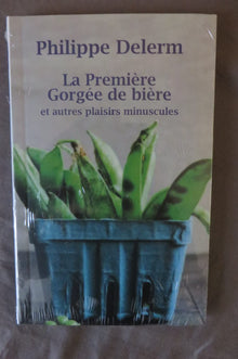 La première gorgée de bière et autres plaisirs minuscules