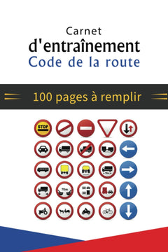 Carnet d'entraînement - Code de la route, 100 pages à remplir: examen code de la route |test code de la route | livre code de la route moto-voiture