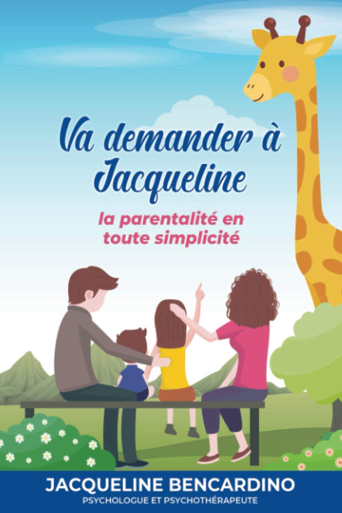 Va demander à Jacqueline: La parentalité en toute simplicité