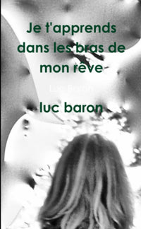 Je t'apprends dans les bras de mon rêve