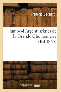 Jambe-d'Argent, scènes de la Grande Chouannerie