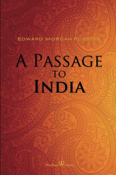 A Passage to India (Wisehouse Classics Edition)