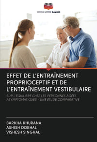 EFFET DE L'ENTRAÎNEMENT PROPRIOCEPTIF ET DE L'ENTRAÎNEMENT VESTIBULAIRE: SUR L'ÉQUILIBRE CHEZ LES PERSONNES ÂGÉES ASYMPTOMATIQUES - UNE ÉTUDE COMPARATIVE