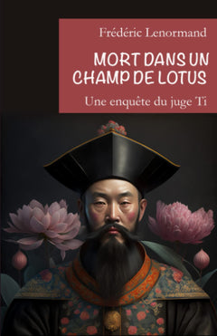 Mort dans un champ de lotus: Une nouvelle enquête du juge Ti