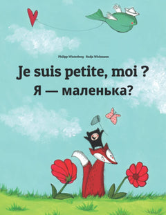 Je suis petite, moi ? Я — маленька?: Un livre d'images pour les enfants (Edition bilingue français-ukrainien)