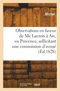 Observations en faveur de Me Lacroix à Aix, en Provence, sollicitant une commission d'avoué