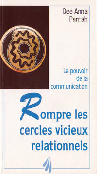 Rompre les cercles vicieux relationnels: Le pouvoir de la communication