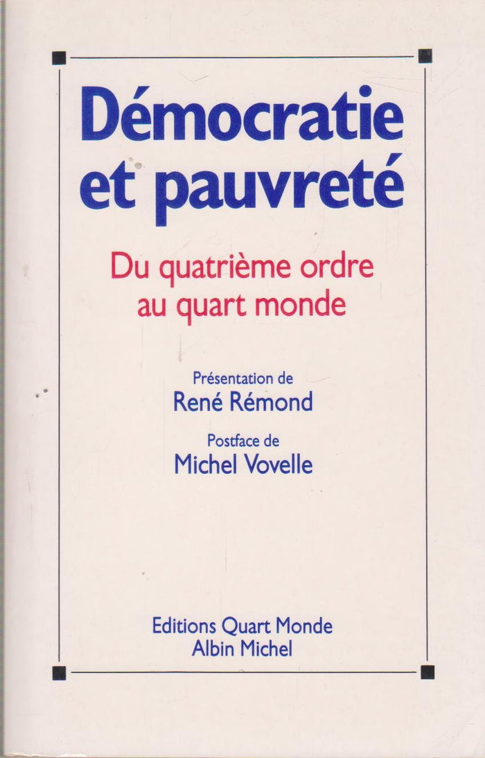 Démocratie et pauvreté: Du quatrième ordre au Quart Monde, [colloque tenu les 27 et 28 octobre 1989 à Caen