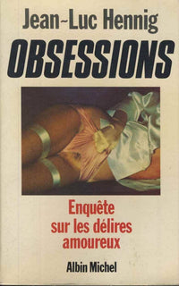 Obsessions. Enquete Sur Les Delires Amoureux