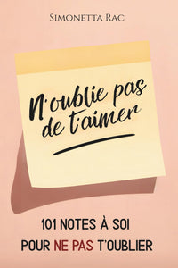 N’oublie pas de t’aimer: 101 notes à soi pour ne pas t’oublier