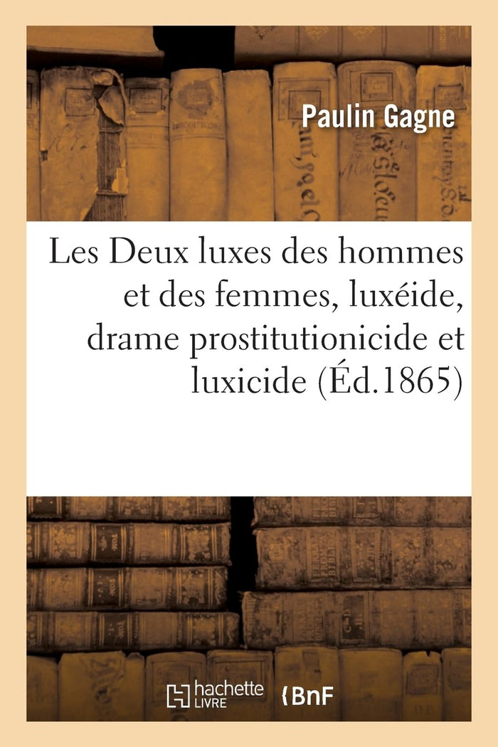 Les deux luxes des hommes et des femmes, luxéide, drame prostitutionicide et luxicide en 3 éclats