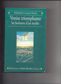 Venise triomphante: Les horizons d'un mythe