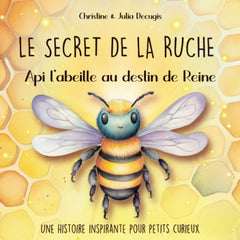 LE SECRET DE LA RUCHE : Api l'abeille au destin de reine: Un conte éducatif & pédagogique pour faire découvrir aux enfants le monde des abeilles sauvages - Tome 1