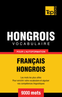 Vocabulaire français-hongrois pour l'autoformation 9000 mots