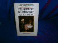 LA VIE QUOTIDIENNE DU MEDECIN DE PROVINCE AU XIXE SIECLE