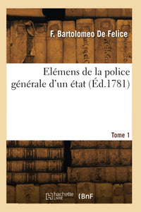 Elémens de la police générale d'un état. Tome 1