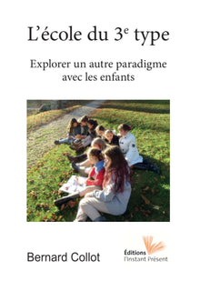 L'école du 3e type - explorer un nouveau paradigme avec les enfants
