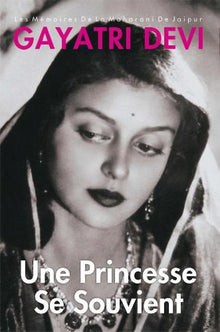 Princess Remember Une Princesse Se Souvient/ Les Memoires De La Maharani De Jaipur