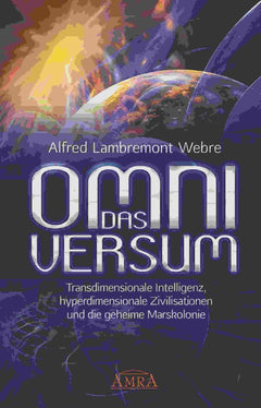 DAS OMNIVERSUM: Transdimensionale Intelligenz, hyperdimensionale Zivilisationen und die geheime Marskolonie