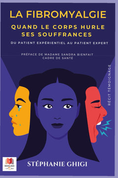 La fibromyalgie - Quand le corps hurle ses souffrances