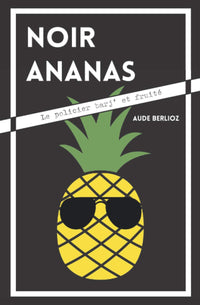 NOIR ANANAS: Le policier barj' et fruité