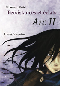 Persistances et éclats, Arc II