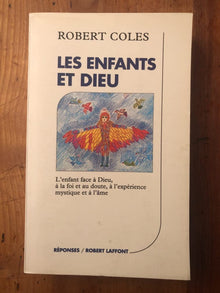 Les Enfants Et Dieu. L'Enfant Face A Dieu, A La Foi Et Au Doute, A L'Experience Mystique Et A L'Ame