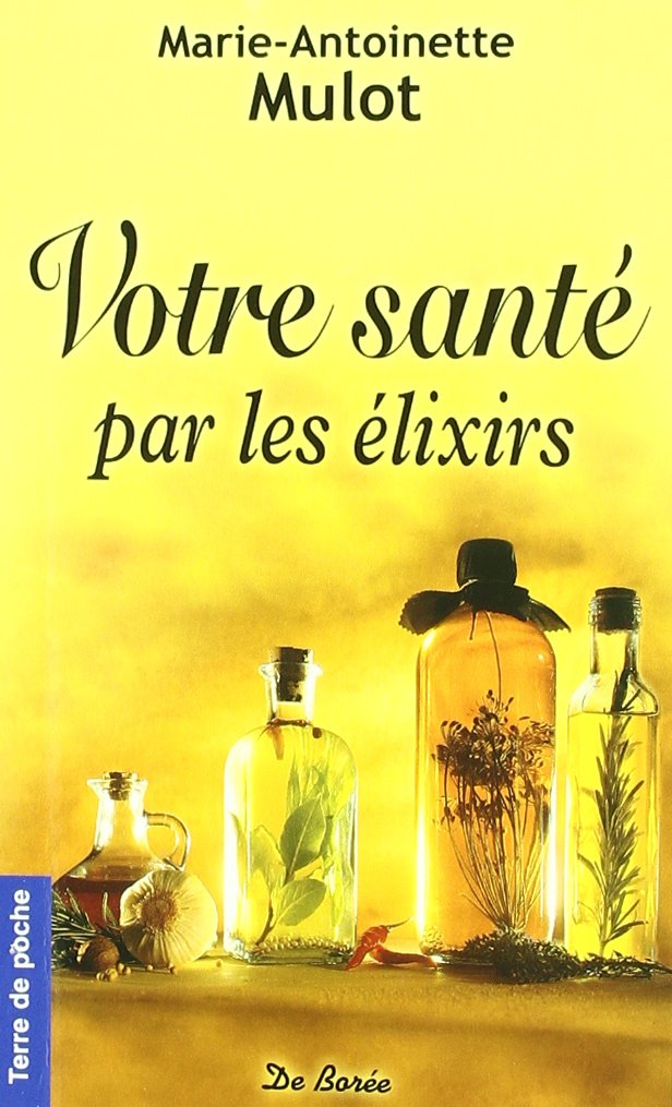 Votre santé par les élixirs
