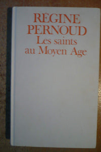 Les Saints au Moyen âge: La sainteté d'hier est-elle pour aujourd'hui ?