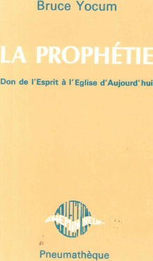 La Prophétie : Don de l'Esprit à l'Église aujourd'hui (Collection du Chemin neuf)
