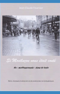 Si Montluçon nous était conté: En "mollussonnais" dans le texte