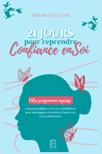 21 JOURS POUR REPRENDRE CONFIANCE EN SOI: Le programme pour transformer votre vie : conseils, auto-évaluations, exercices, défis...toutes les clés réunies pour retrouver confiance et estime de soi.