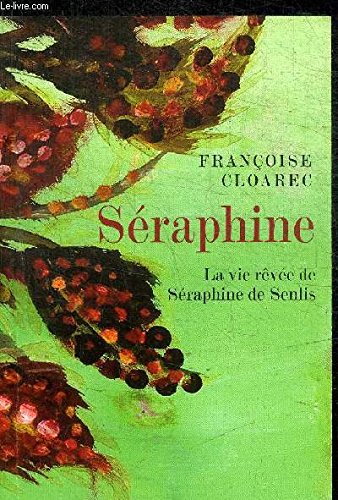 Seraphine la vie rêvée de Seraphine de Senlis