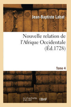 Nouvelle relation de l'Afrique Occidentale. Tome 4