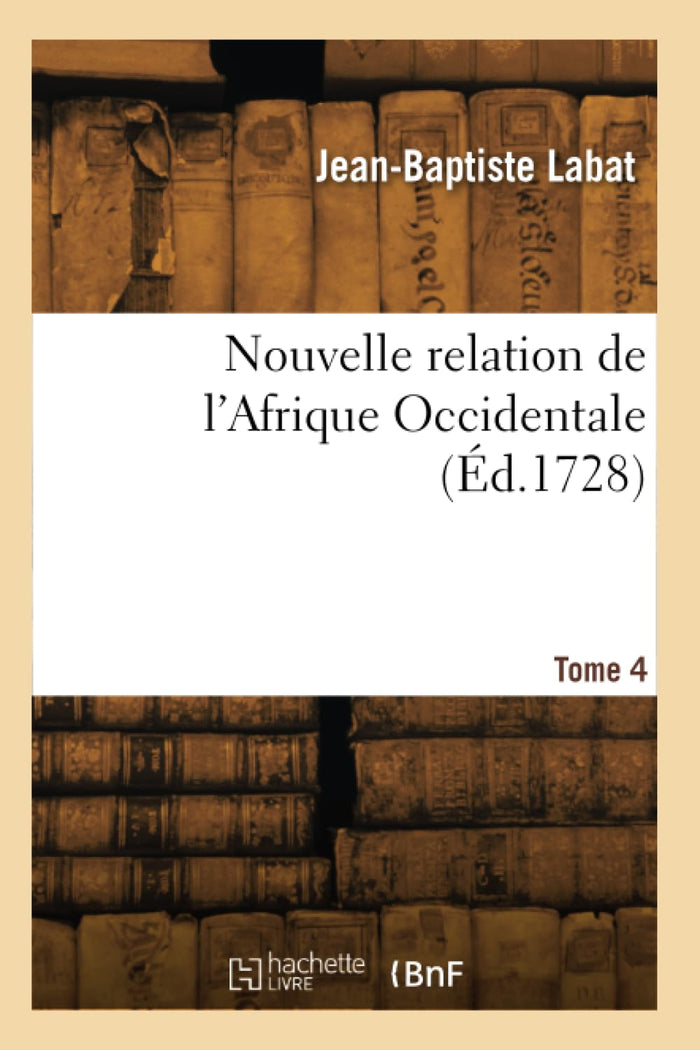 Nouvelle relation de l'Afrique Occidentale. Tome 4
