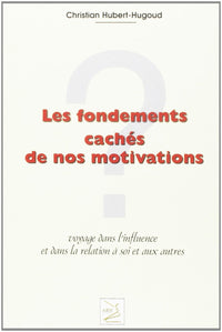 Les fondements cachés de nos motivations