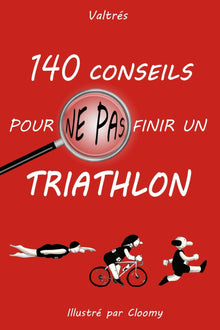 140 conseils pour ne pas finir un triathlon