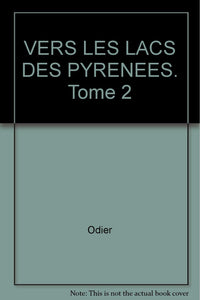 50 balades et randonnées vers les lacs des pyrénées, tome 2 : Du val d'Aran à la méditerranée, 1ère partie