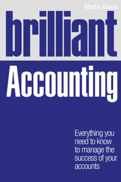 Brilliant Accounting: Everything you need to know to manage the success of your accounts (Brilliant Business)