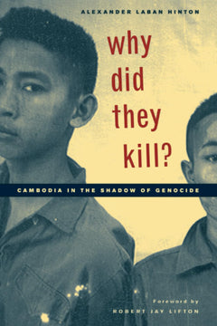 Why Did They Kill?: Cambodia in the Shadow of Genocide