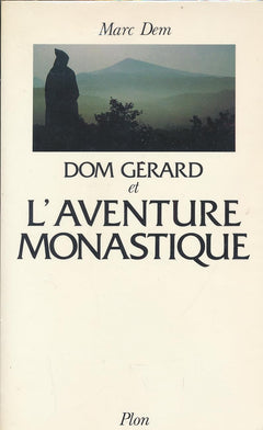 Dom Gérard et l'aventure monastique