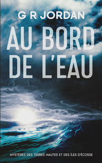 Au Bord de l'Eau: Mystères des Terres Hautes et des Îles d'Écosse