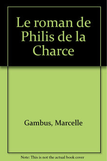 Le roman de Philis de la Charce