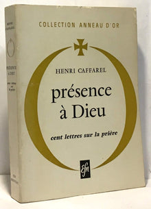 La présence à dieu : cent lettres sur la prière